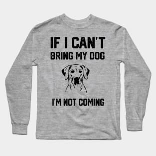 If i can´t bring my dog i´m not going Long Sleeve T-Shirt